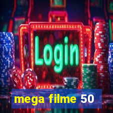 mega filme 50